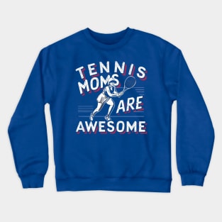 TENNIS MOMS ARE AWESOME Crewneck Sweatshirt